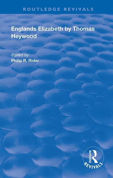 Thomas Heywood, Philip R. Rider - Englands Elizabeth, Inbunden