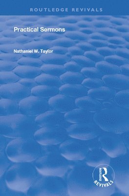Nathaniel William Taylor - Practical Sermons, Inbunden