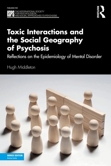 Hugh Middleton - Toxic Interactions and the Social Geography of Psychosis, Häftad