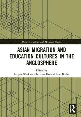 bokomslag Asian Migration and Education Cultures in the Anglosphere