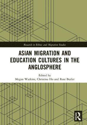 Megan Watkins, Christina Ho, Rose Butler - Asian Migration and Education Cultures in the Anglosphere, Inbunden