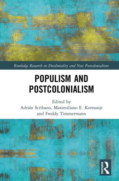Adrián Scribano, Maximiliano E. Korstanje, Freddy Timmermann López - Populism and Postcolonialism, Inbunden