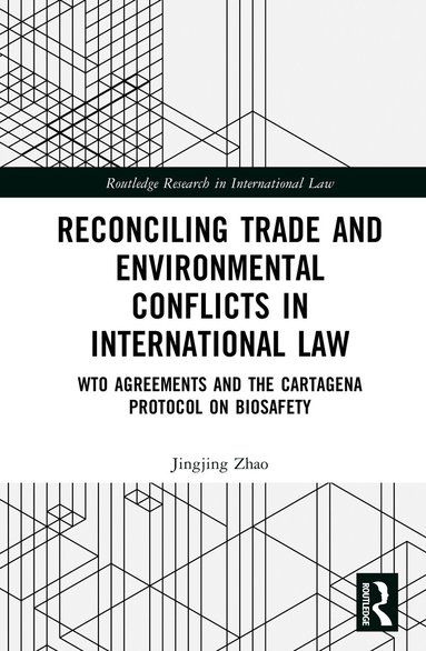 Jingjing Zhao - Reconciling Trade and Environmental Conflicts in International Law, Inbunden