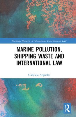 Gabriela Argüello, Gabriela Arguello - Marine Pollution, Shipping Waste and International Law, Inbunden