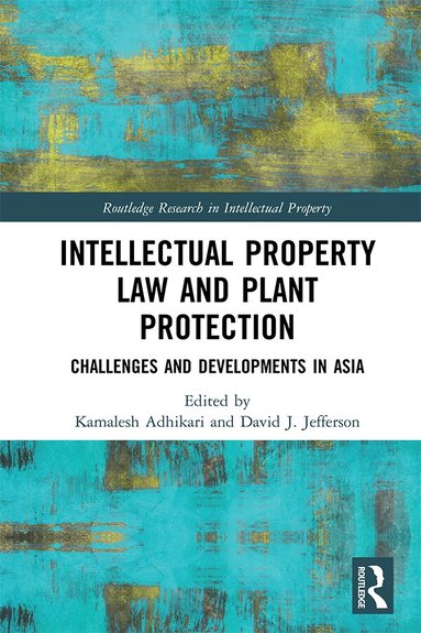 Kamalesh Adhikari, David Jefferson - Intellectual Property Law and Plant Protection, Inbunden