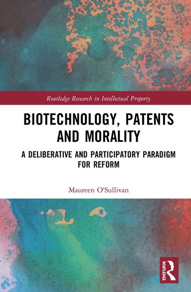 Maureen O'Sullivan - Biotechnology, Patents and Morality, Inbunden