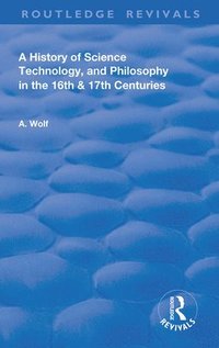 bokomslag A History of Science Technology and Philosophy in the 16 and 17th Centuries