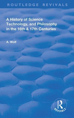 A History of Science Technology and Philosophy in the 16 and 17th Centuries 1