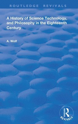 Abraham Wolf - History of Science Technology and Philosophy in the 18th Century, Häftad