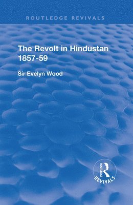 The Revolt in Hindustan 1857 - 59 1