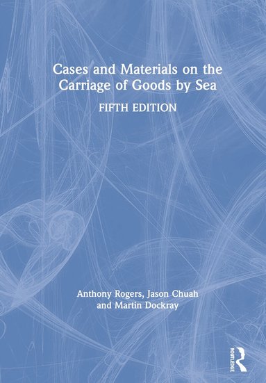 Anthony Rogers, Jason Chuah, Martin Dockray - Cases and Materials on the Carriage of Goods by Sea, Inbunden