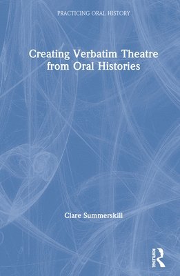 Creating Verbatim Theatre from Oral Histories 1