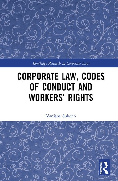 Vanisha Sukdeo - Corporate Law, Codes of Conduct and Workers’ Rights, Inbunden
