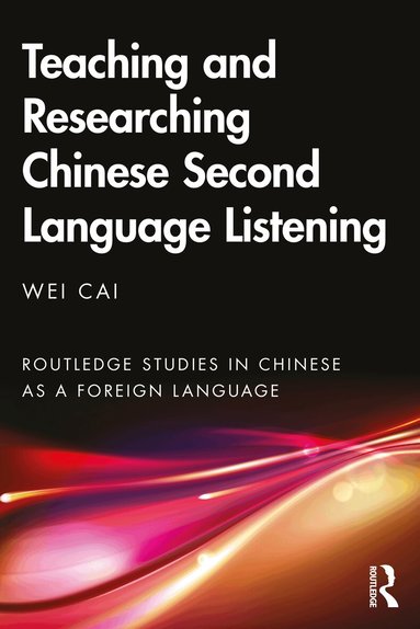Wei Cai - Teaching and Researching Chinese Second Language Listening, Häftad