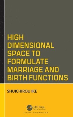 Shuichirou Ike, Tokyo 192-0395 Japan) Ike, Shuichirou (Teikyo University, Department of Sociology, 359 Ootuka, Hachiouji - High Dimensional Space to Formulate Marriage and Birth Functions, Inbunden