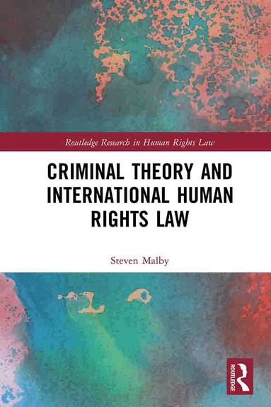 Steven Malby - Criminal Theory and International Human Rights Law, Inbunden