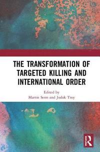 bokomslag The Transformation of Targeted Killing and International Order