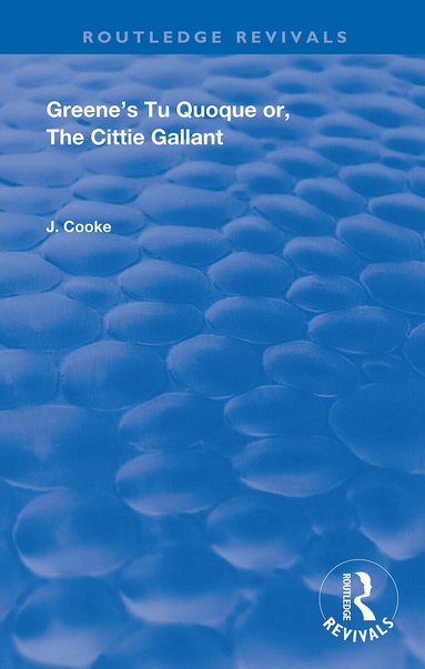 John Cooke - Greene's Tu Quoque or, The Cittie Gallant, Häftad
