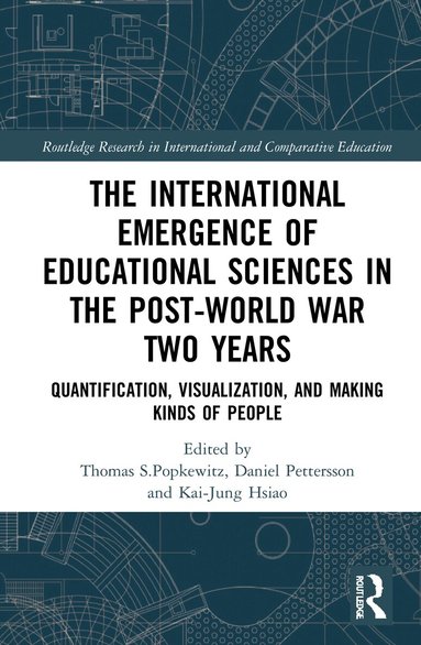 Thomas Popkewitz, Daniel Pettersson, Kai-Jung Hsiao - International Emergence of Educational Sciences in the Post-World War Two Years, Inbunden