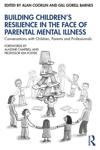 Alan Cooklin, Gill Gorell Barnes - Building Children’s Resilience in the Face of Parental Mental Illness, Häftad
