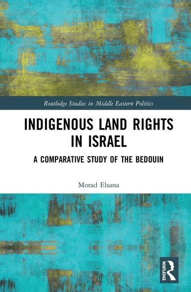 Morad Elsana - Indigenous Land Rights in Israel, Inbunden