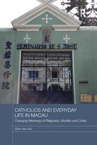 bokomslag Catholics and Everyday Life in Macau