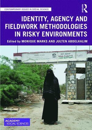 Identity, Agency and Fieldwork Methodologies in Risky Environments 1