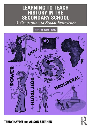 Terry Haydn, Alison Stephen - Learning to Teach History in the Secondary School, Häftad