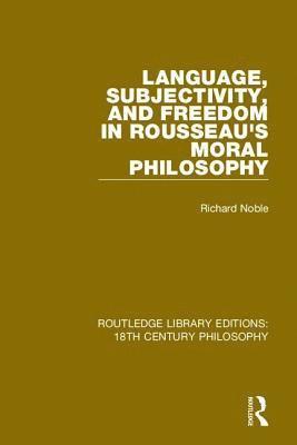 Language, Subjectivity, and Freedom in Rousseau's Moral Philosophy 1