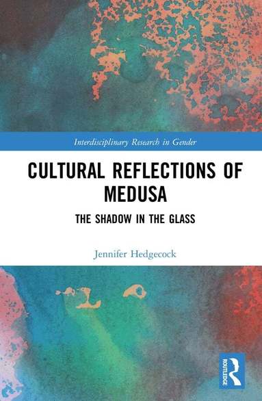 Jennifer Hedgecock - Cultural Reflections of Medusa, Inbunden