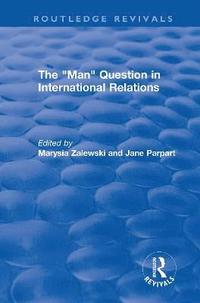 bokomslag The &quot;Man&quot; Question in International Relations