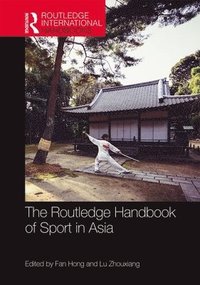 bokomslag The Routledge Handbook of Sport in Asia