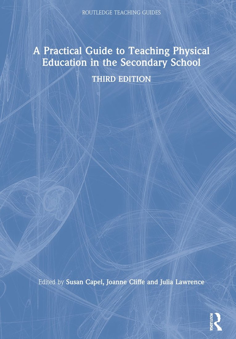 Susan Capel, Joanne Cliffe, Julia Lawrence, UK) Capel, Susan (Brunel University, United Kingdom.) Cliffe, Joanne (University of Birmingham, Julia (University of Hull.) Lawrence - Practical Guide to Teaching Physical Education in the Secondary School, Inbunden