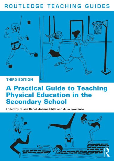 Susan Capel, Joanne Cliffe, Julia Lawrence - Practical Guide to Teaching Physical Education in the Secondary School, Häftad