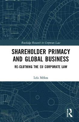 Lela Mélon, Spain) Melon, Lela (Pompeu Fabra University - Shareholder Primacy and Global Business, Inbunden
