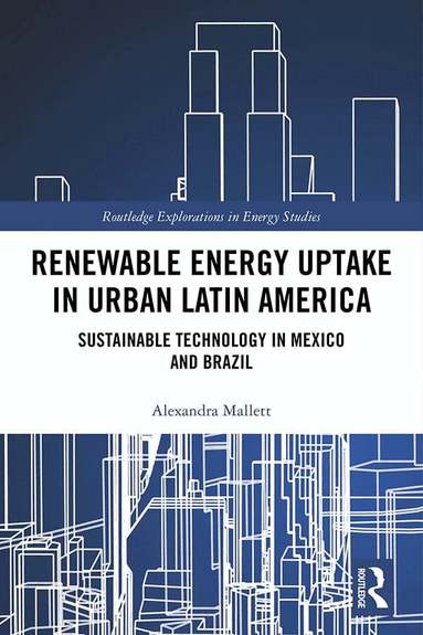 Alexandra Mallett - Renewable Energy Uptake in Urban Latin America, Inbunden