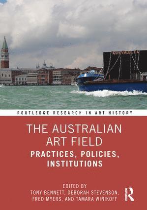 Tony Bennett, Deborah Stevenson, Fred Myers, Tamara Winikoff, Australia) Bennett, Tony (Western Sydney University, Australia) Stevenson, Deborah (Western Sydney University, Fred (New York University) Myers, Tamara (independent scholar) Winikoff - Australian Art Field, Inbunden