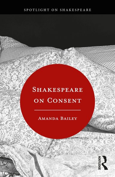 Amanda Bailey - Shakespeare on Consent, Häftad