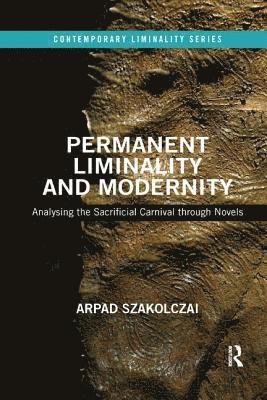 Arpad Szakolczai, Ireland) Szakolczai, Arpad (University College Cork - Permanent Liminality and Modernity, Häftad