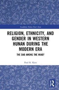 bokomslag Religion, Ethnicity, and Gender in Western Hunan during the Modern Era