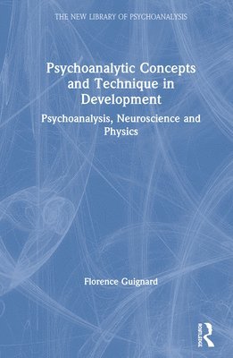 Florence Guignard - Psychoanalytic Concepts and Technique in Development, Inbunden