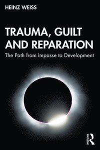 bokomslag Trauma, Guilt and Reparation
