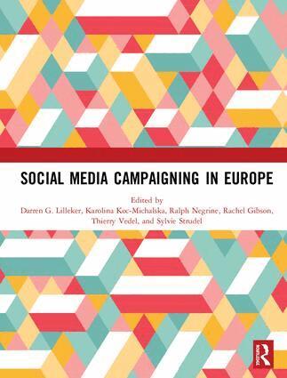 Darren G. Lilleker, Karolina Koc-Michalska, Ralph Negrine, Rachel Gibson, Thierry Vedel, Sylvie Strudel - Social Media Campaigning in Europe, Inbunden