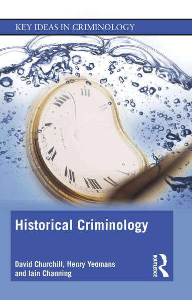 David Churchill, Henry Yeomans, Iain Channing - Historical Criminology, Häftad
