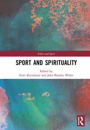 R. Scott Kretchmar, John B. White - Sport and Spirituality, Inbunden