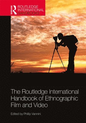 The Routledge International Handbook of Ethnographic Film and Video 1