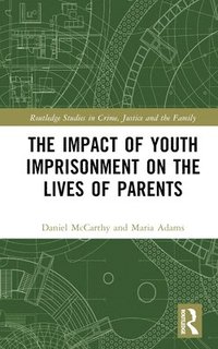 bokomslag The Impact of Youth Imprisonment on the Lives of Parents