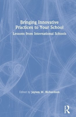 Jayson W. Richardson, USA) Richardson, Jayson W. (William & Mary - Bringing Innovative Practices to Your School, Inbunden