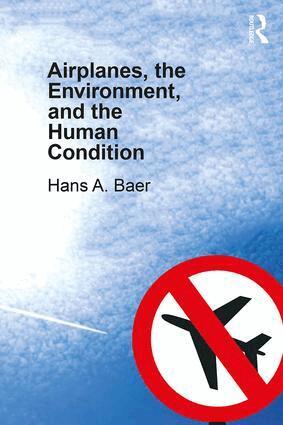 Hans A. Baer - Airplanes, the Environment, and the Human Condition, Häftad