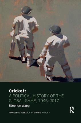 Stephen Wagg - Cricket: A Political History of the Global Game, 1945-2017, Häftad